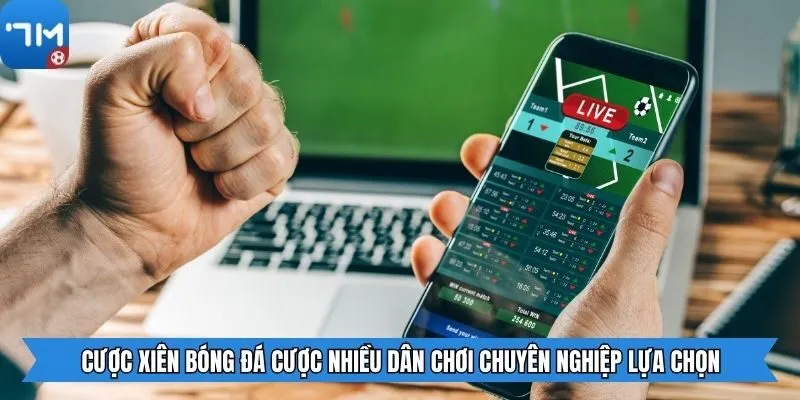 Cược xiên bóng đá cược nhiều dân chơi chuyên nghiệp lựa chọn