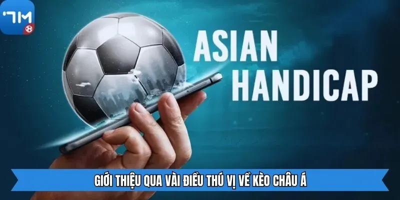 Giới thiệu qua vài điều thú vị về kèo châu Á