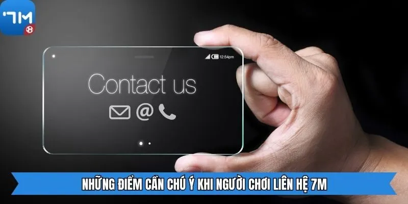 Những điểm cần chú ý khi người chơi liên hệ 7m